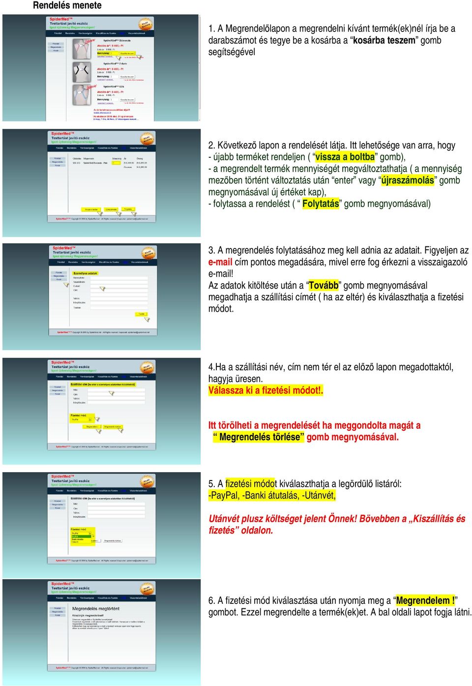 újraszámolás gomb megnyomásával új értéket kap), - folytassa a rendelést ( Folytatás gomb megnyomásával) 3. A megrendelés folytatásához meg kell adnia az adatait.