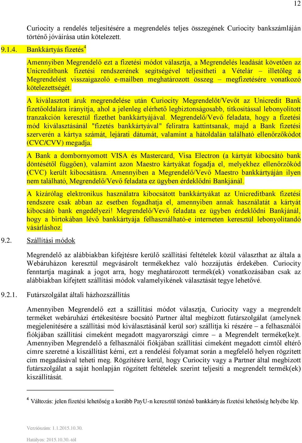 Megrendelést visszaigazoló e-mailben meghatározott összeg megfizetésére vonatkozó kötelezettségét.