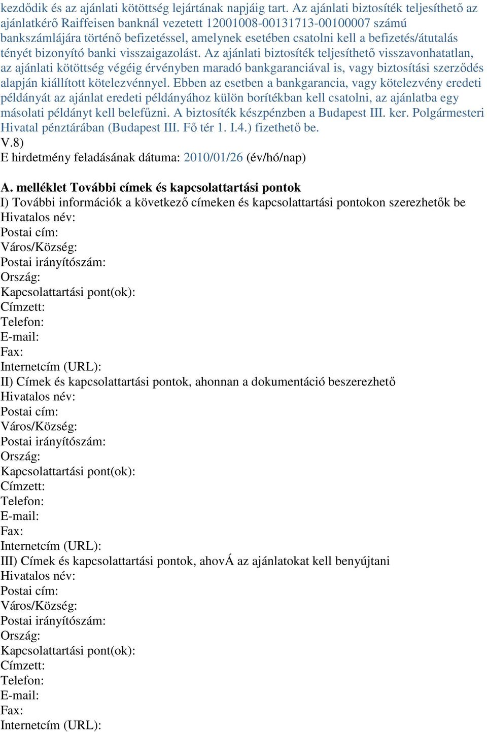 befizetés/átutalás tényét bizonyító banki visszaigazolást.