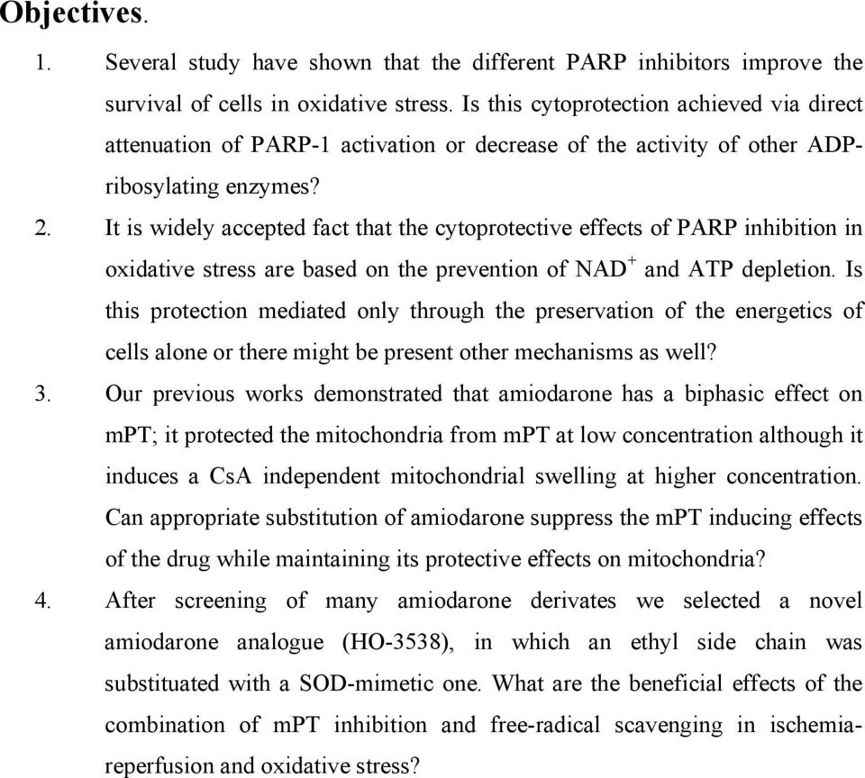 It is widely accepted fact that the cytoprotective effects of PARP inhibition in oxidative stress are based on the prevention of NAD + and ATP depletion.