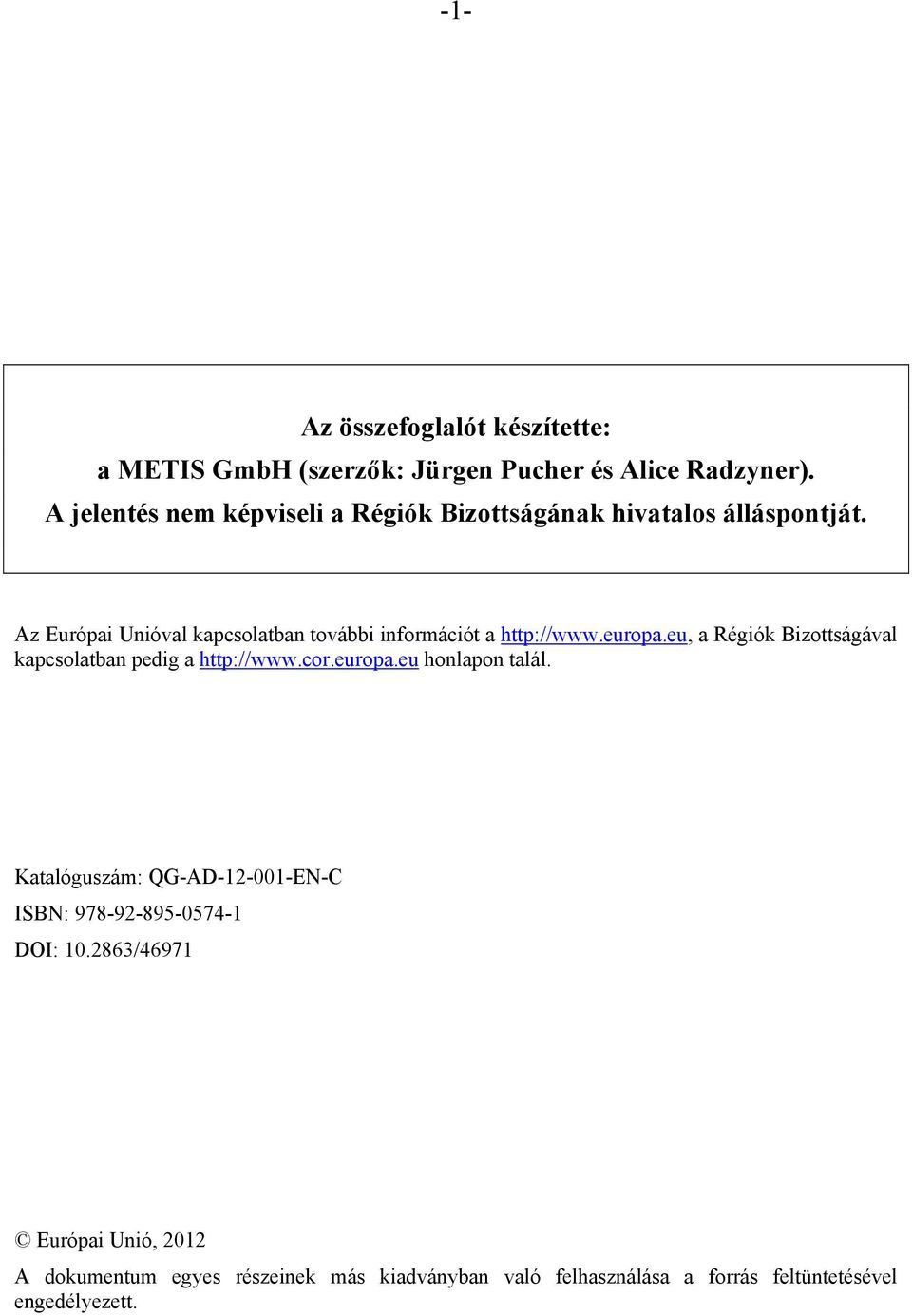 Az Európai Unióval kapcsolatban további információt a http://www.europa.