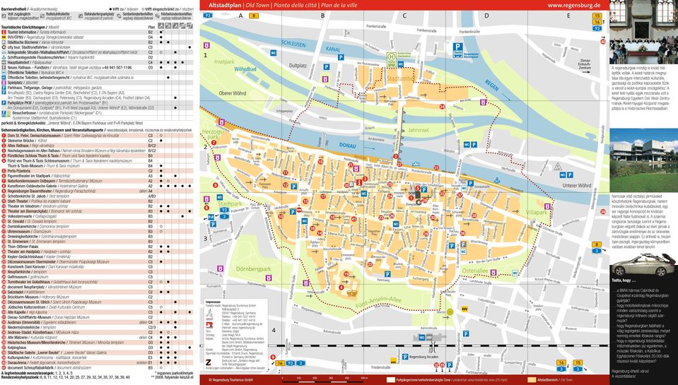 parkoló Sehbehindertenhilfen segítség látássérülteknek Hörbehindertenhilfen segítség hallássérülteknek Touristische Einrichtungen / Mesélő Tourist Information / Turista információ RVV/ÖPNV /