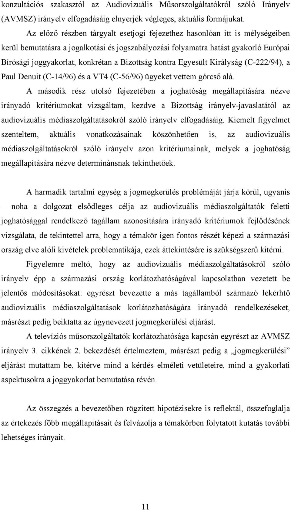 Bizottság kontra Egyesült Királyság (C-222/94), a Paul Denuit (C-14/96) és a VT4 (C-56/96) ügyeket vettem górcső alá.