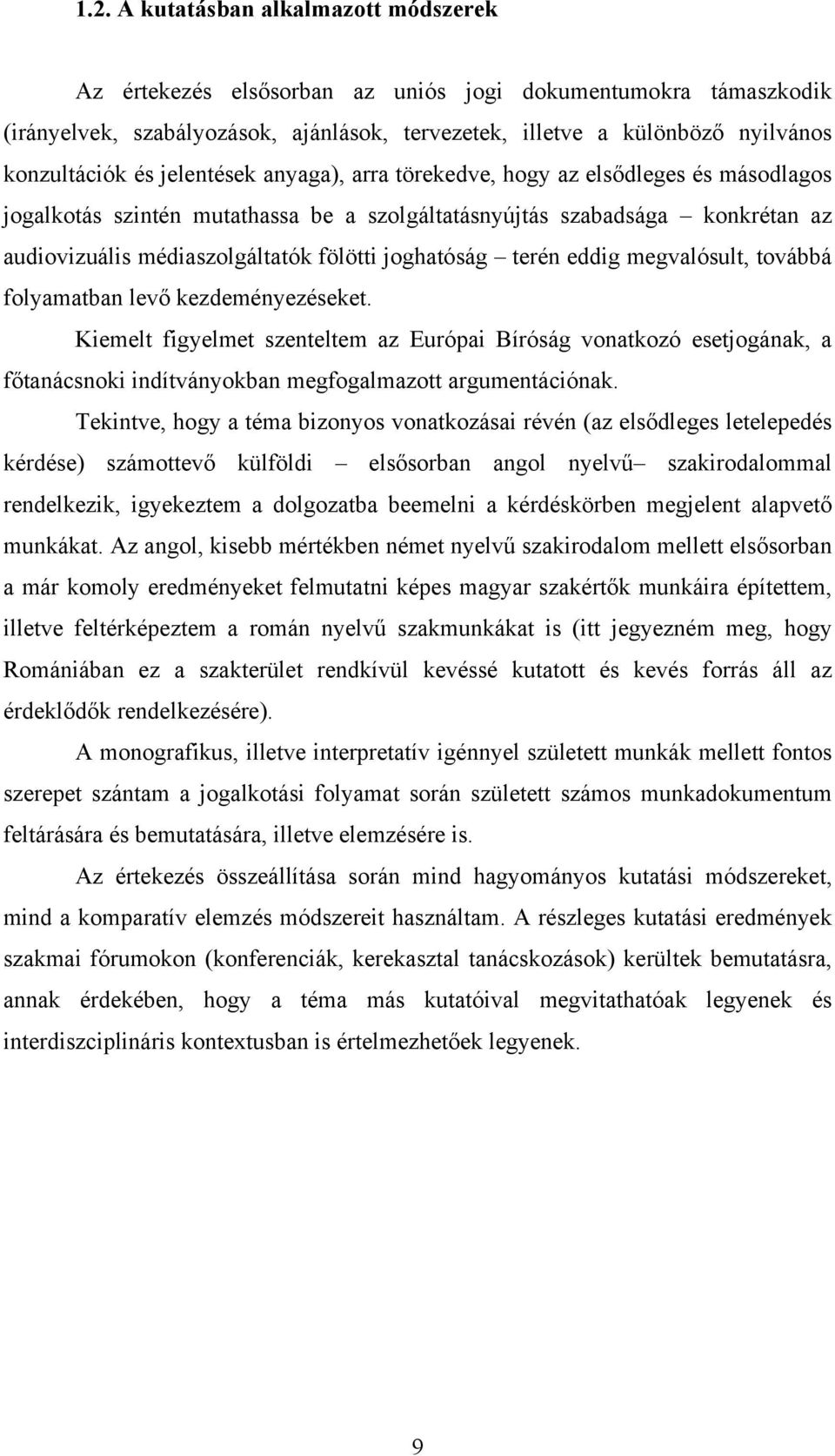 joghatóság terén eddig megvalósult, továbbá folyamatban levő kezdeményezéseket.