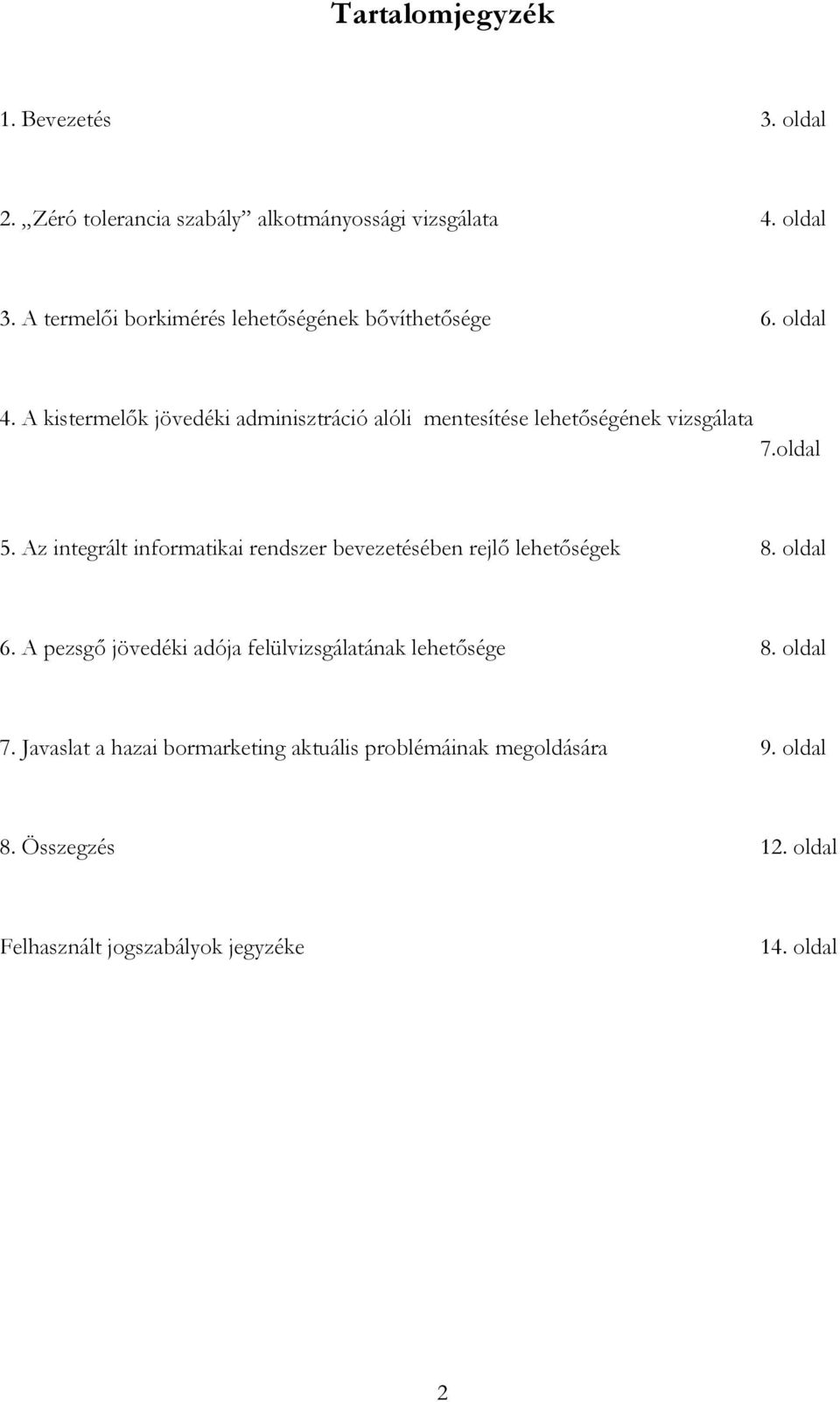 A kistermelők jövedéki adminisztráció alóli mentesítése lehetőségének vizsgálata 7.oldal 5.