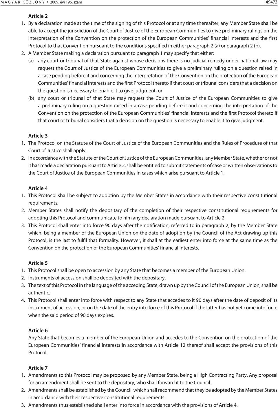 Communities to give preliminary rulings on the interpretation of the Convention on the protection of the European Communities financial interests and the first Protocol to that Convention pursuant to