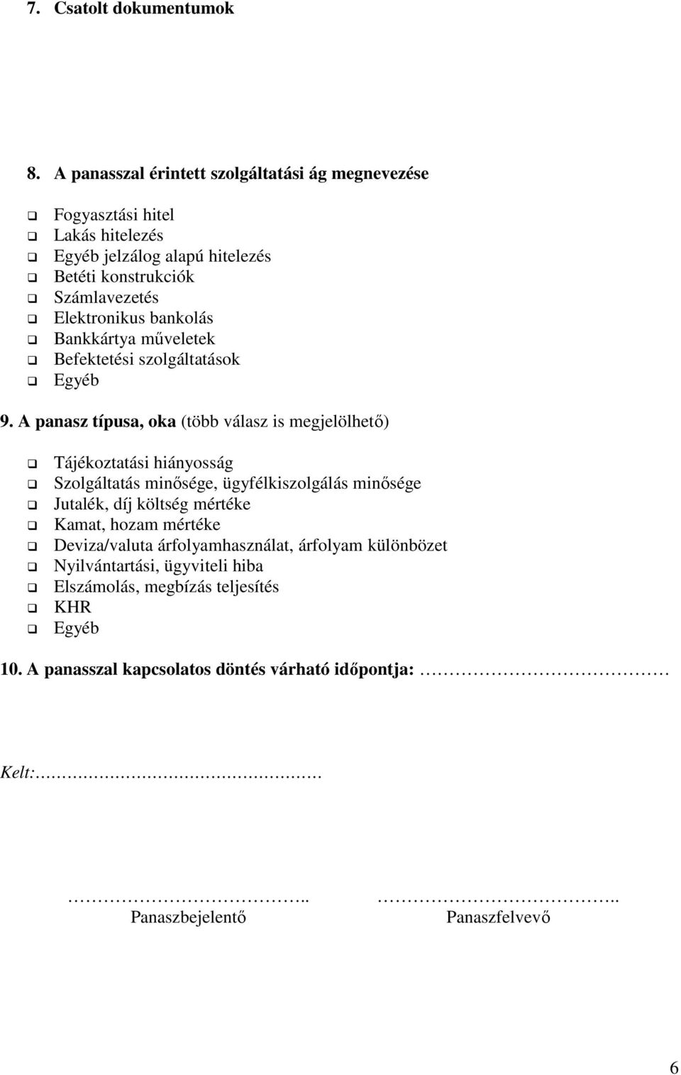 bankolás Bankkártya műveletek Befektetési szolgáltatások Egyéb 9.