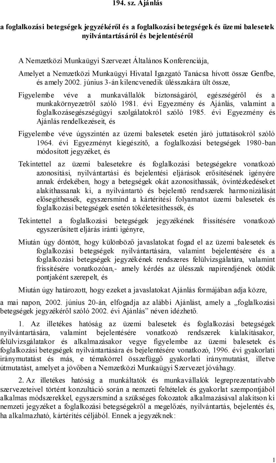 Nemzetközi Munkaügyi Hivatal Igazgató Tanácsa hívott össze Genfbe, és amely 2002.