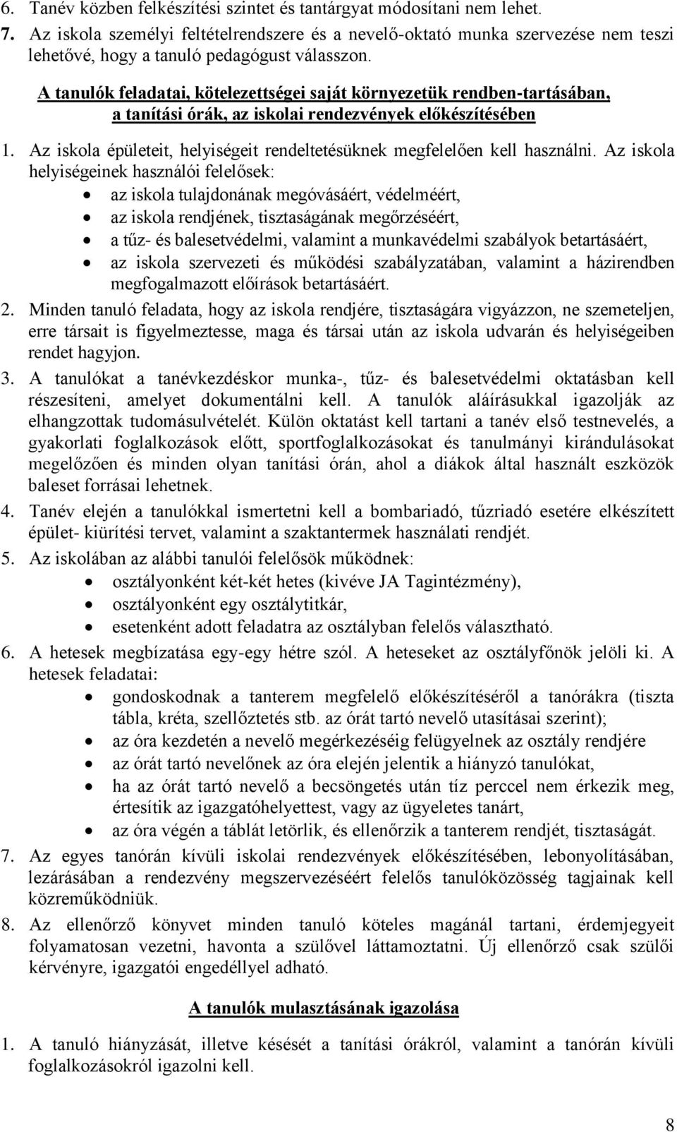 A tanulók feladatai, kötelezettségei saját környezetük rendben-tartásában, a tanítási órák, az iskolai rendezvények előkészítésében 1.