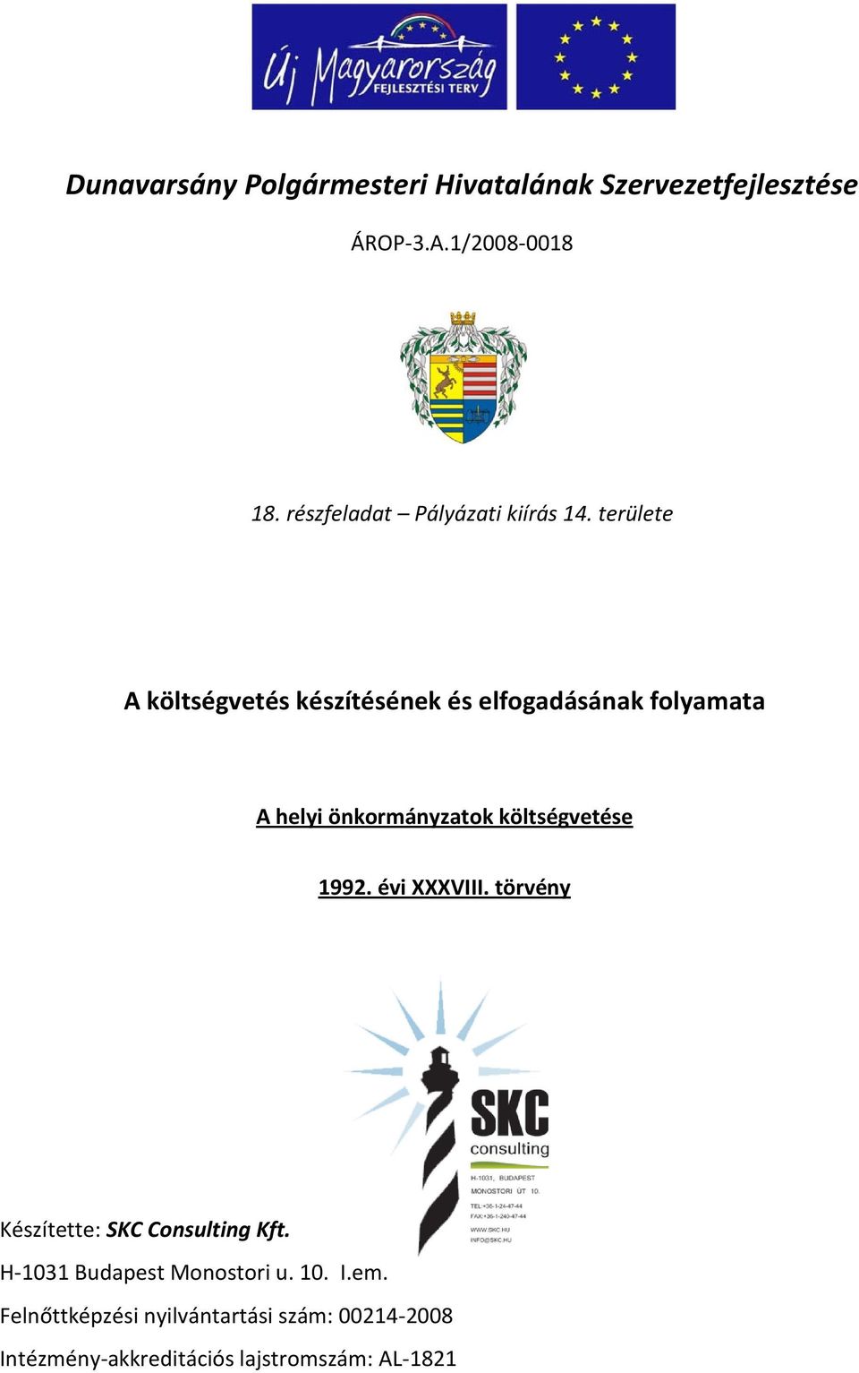 területe A költségvetés készítésének és elfogadásának folyamata A helyi önkormányzatok költségvetése