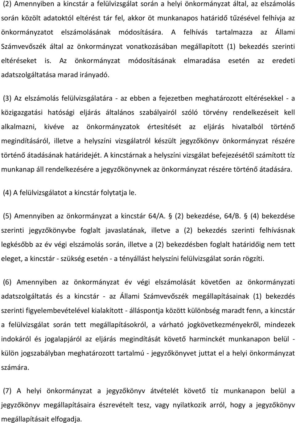 Az önkormányzat módosításának elmaradása esetén az eredeti adatszolgáltatása marad irányadó.