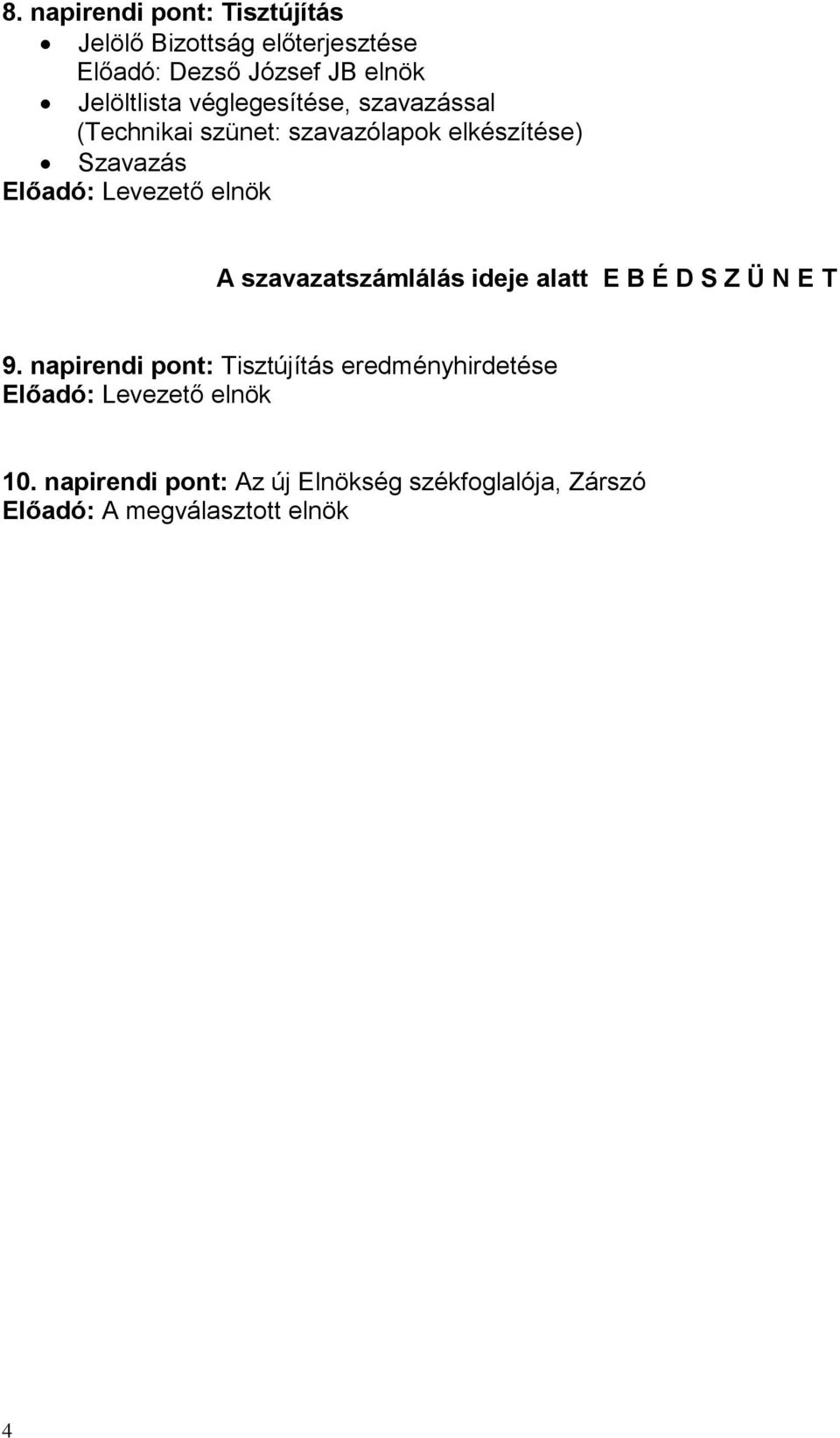 szavazatszámlálás ideje alatt E B É D S Z Ü N E T 9.