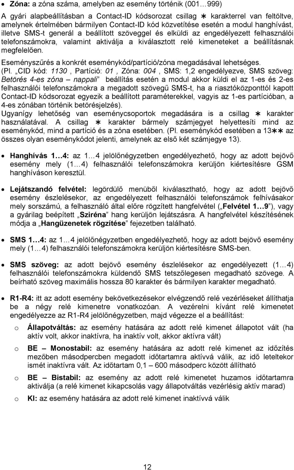 megfelelően. Eseményszűrés a konkrét eseménykód/partíció/zóna megadásával lehetséges. (Pl.