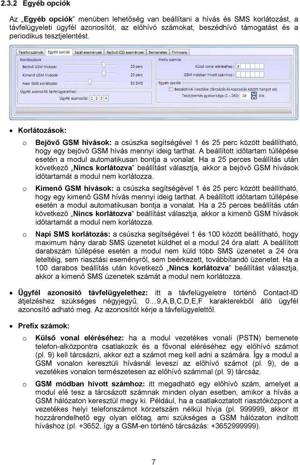 A beállított időtartam túllépése esetén a modul automatikusan bontja a vonalat.