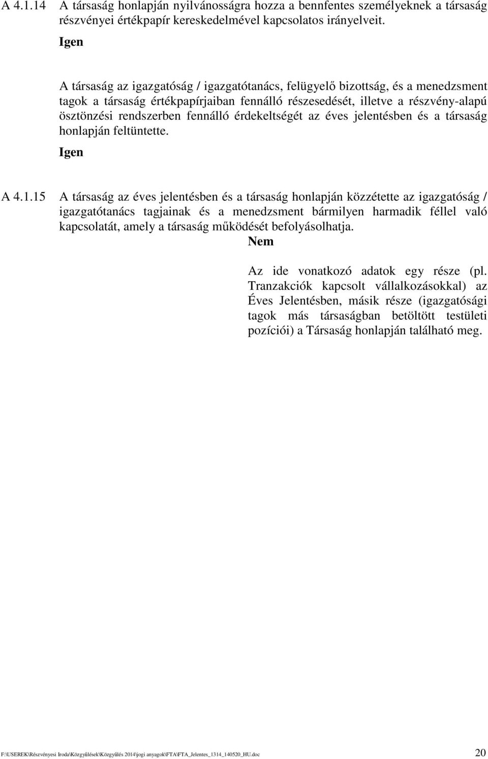 érdekeltségét az éves jelentésben és a társaság honlapján feltüntette. A 4.1.