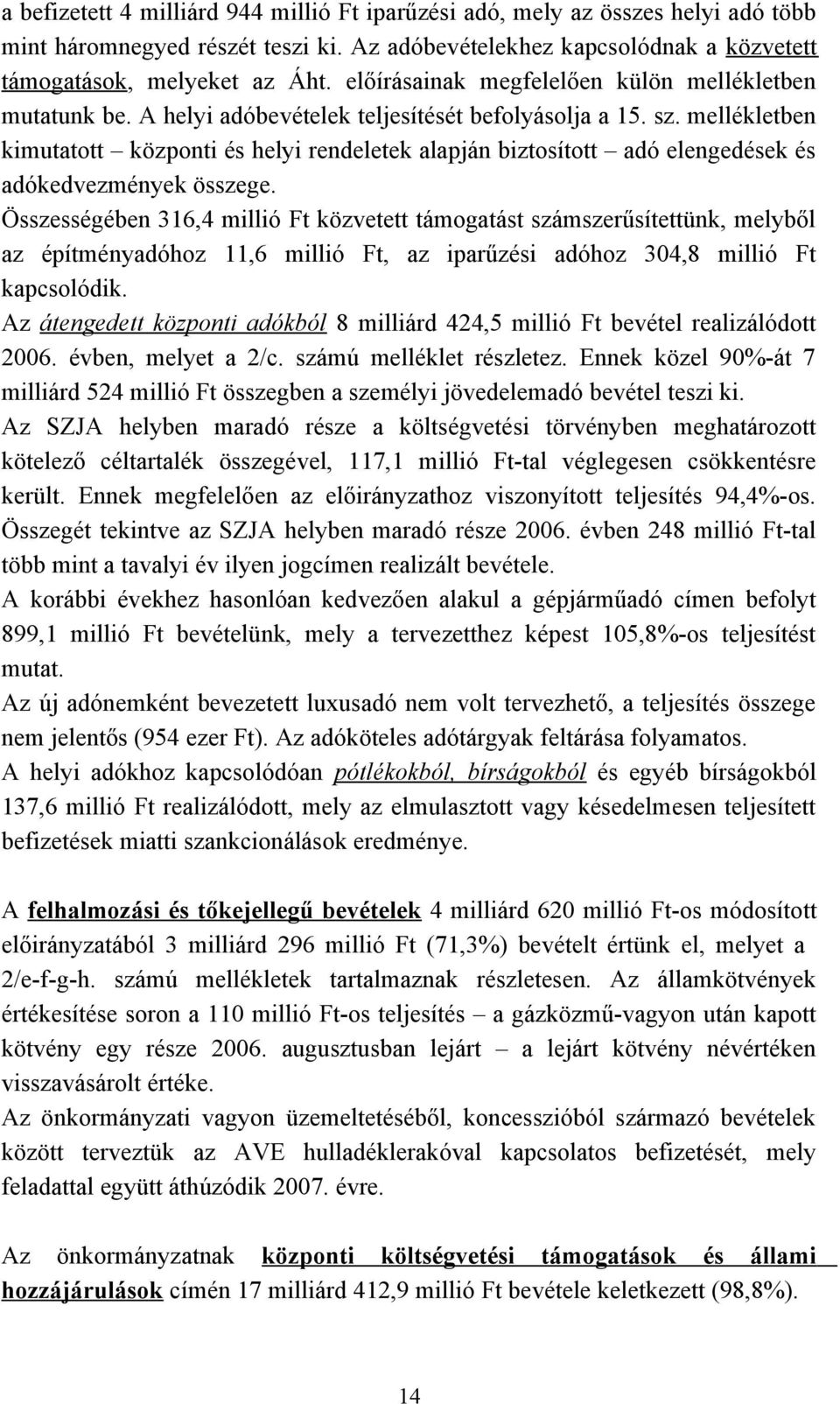 mellékletben kimutatott központi és helyi rendeletek alapján biztosított adó elengedések és adókedvezmények összege.