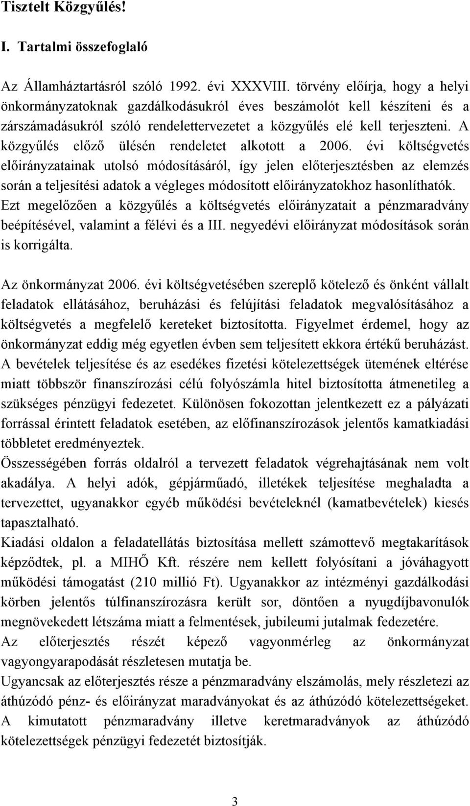 A közgyűlés előző ülésén rendeletet alkotott a 2006.