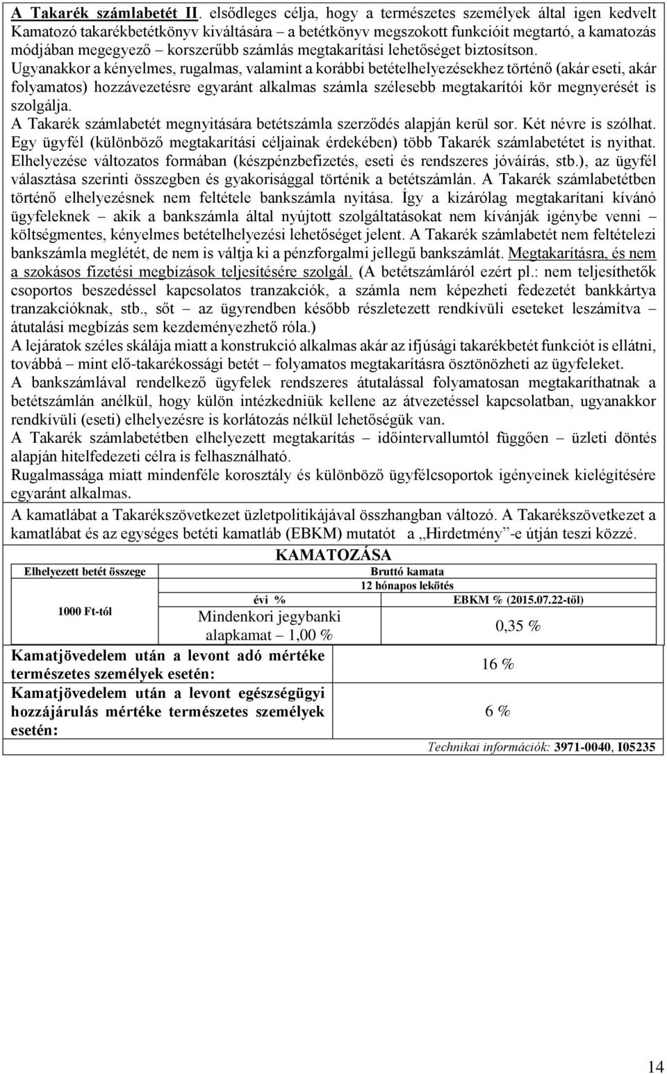 megtakarítási lehetőséget biztosítson.