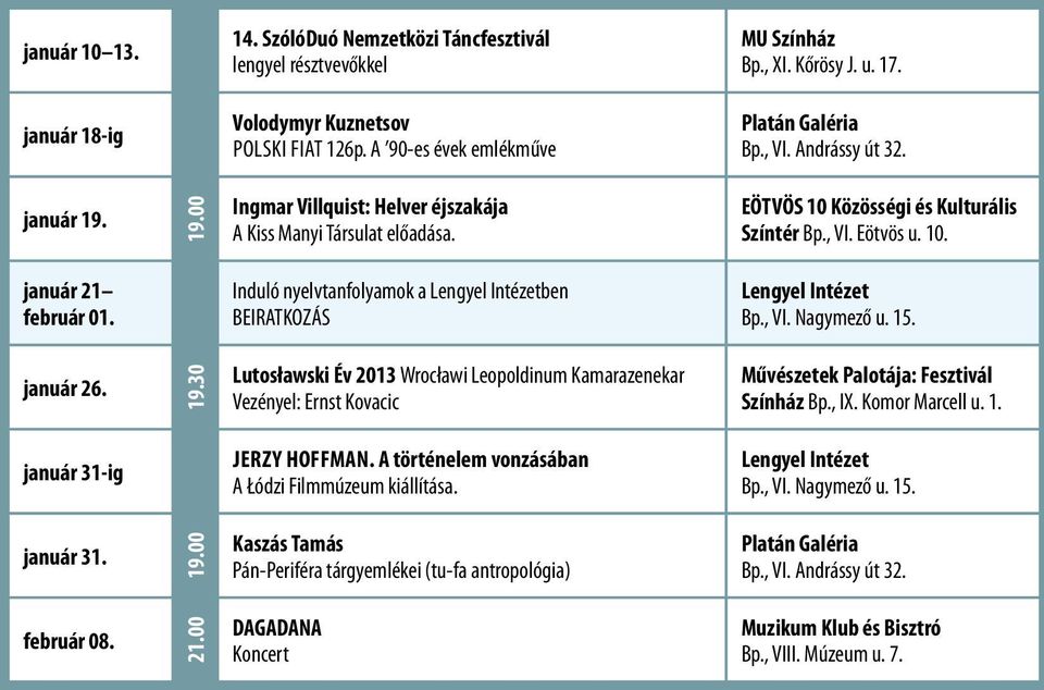 10. január 21 február 01. Induló nyelvtanfolyamok a engyel Intézetben BEIRATKOZS engyel Intézet Bp., VI. Nagymező u. 15. január 26. 19.