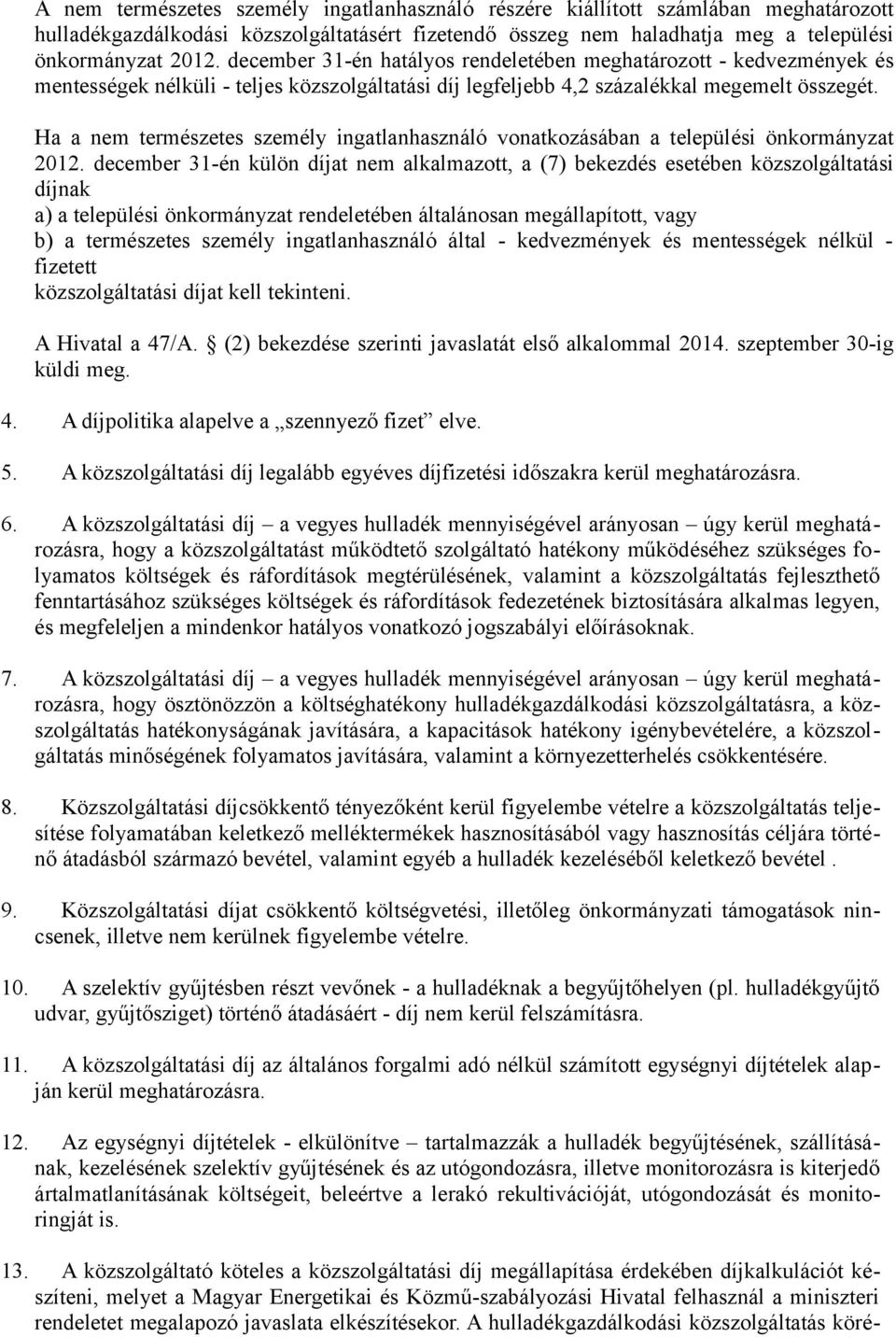 Ha a nem természetes személy ingatlanhasználó vonatkozásában a települési önkormányzat 2012.