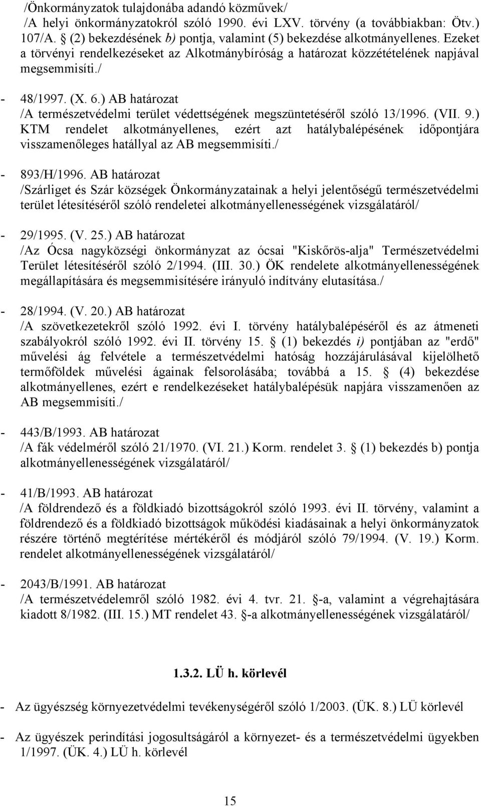 ) AB határozat /A természetvédelmi terület védettségének megszüntetéséről szóló 13/1996. (VII. 9.