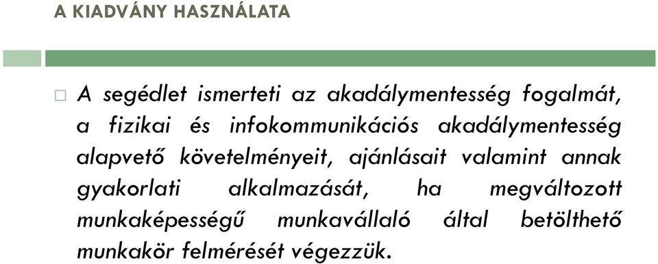 követelményeit, ajánlásait valamint annak gyakorlati alkalmazását, ha