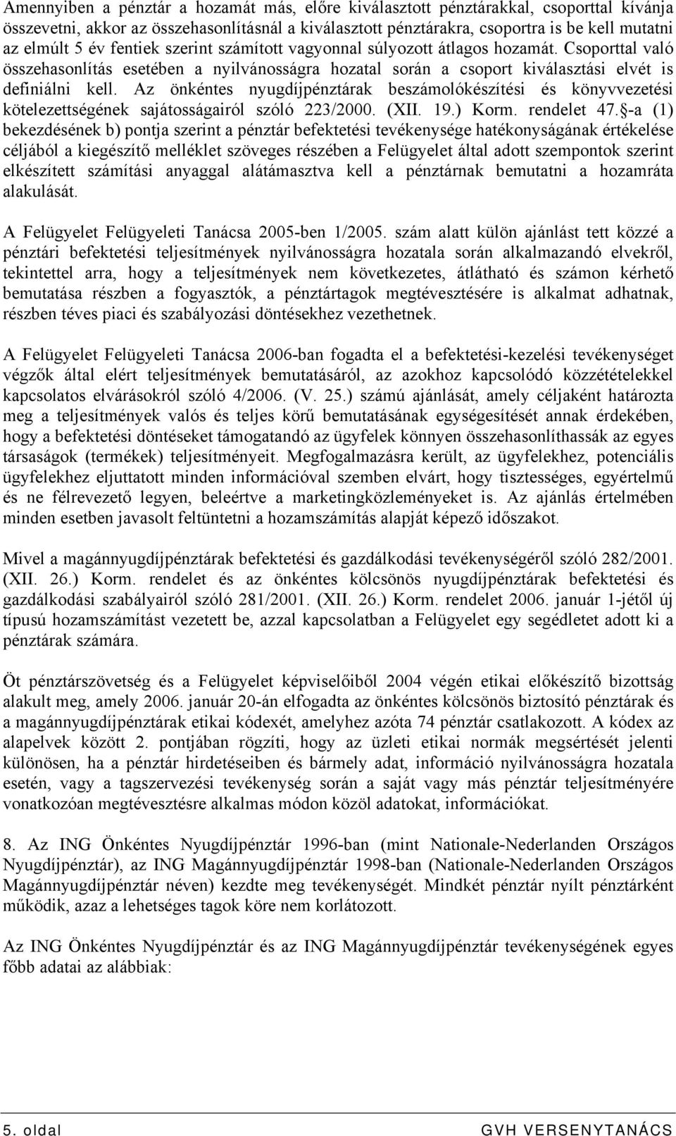 Az önkéntes nyugdíjpénztárak beszámolókészítési és könyvvezetési kötelezettségének sajátosságairól szóló 223/2000. (XII. 19.) Korm. rendelet 47.