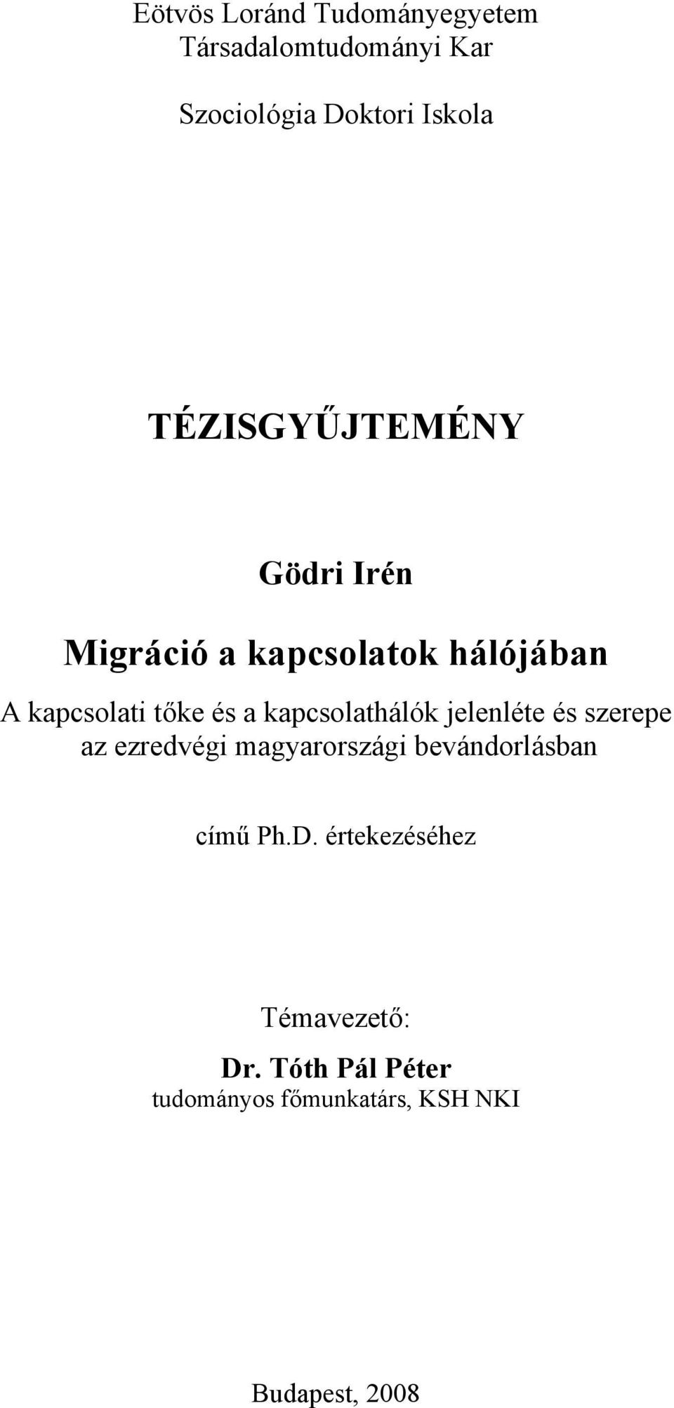 kapcsolathálók jelenléte és szerepe az ezredvégi magyarországi bevándorlásban című Ph.