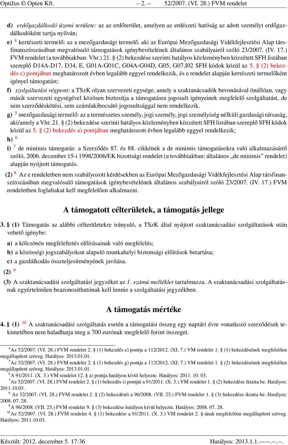 termelő, aki az Európai Mezőgazdasági Vidékfejlesztési Alap társfinanszírozásában megvalósuló támogatások igénybevételének általános szabályairól szóló 23/2007. (IV. 17.