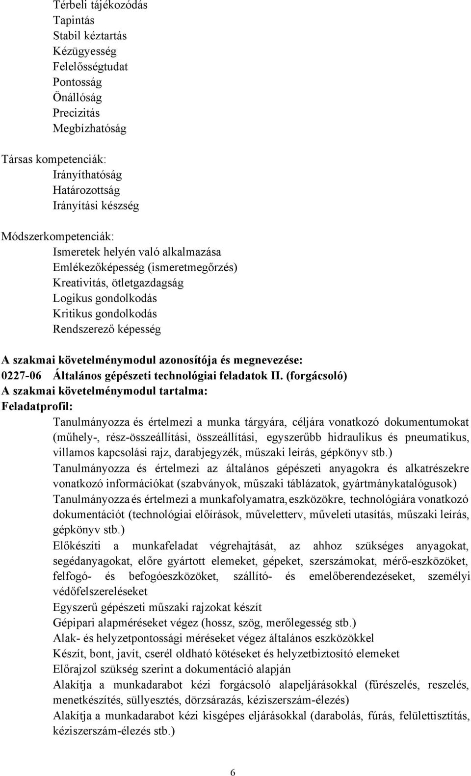 követelménymodul azonosítója és megnevezése: 0227-06 Általános gépészeti technológiai feladatok II.