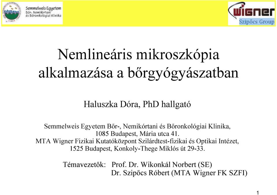 MTA Wigner Fizikai Kutatóközpont Szilárdtest-fizikai és Optikai Intézet, 1525 Budapest,