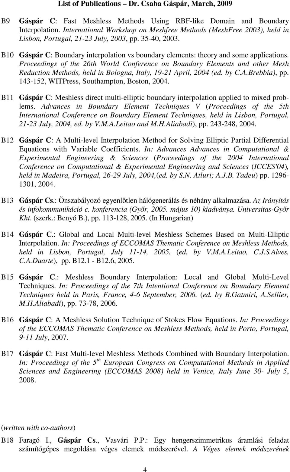 Proceedings of the 26th World Conference on Boundary Elements and other Mesh Reduction Methods, held in Bologna, Italy, 19-21 April, 2004 (ed. by C.A.Brebbia), pp.