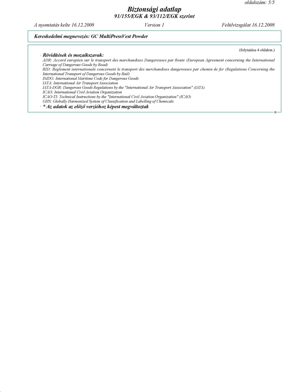 Reglement internationale concernent le transport des merchandises dangereuses par chemin de fer (Regulations Concerning the International Transport of Dangerous Goods by Rail) IMDG: International