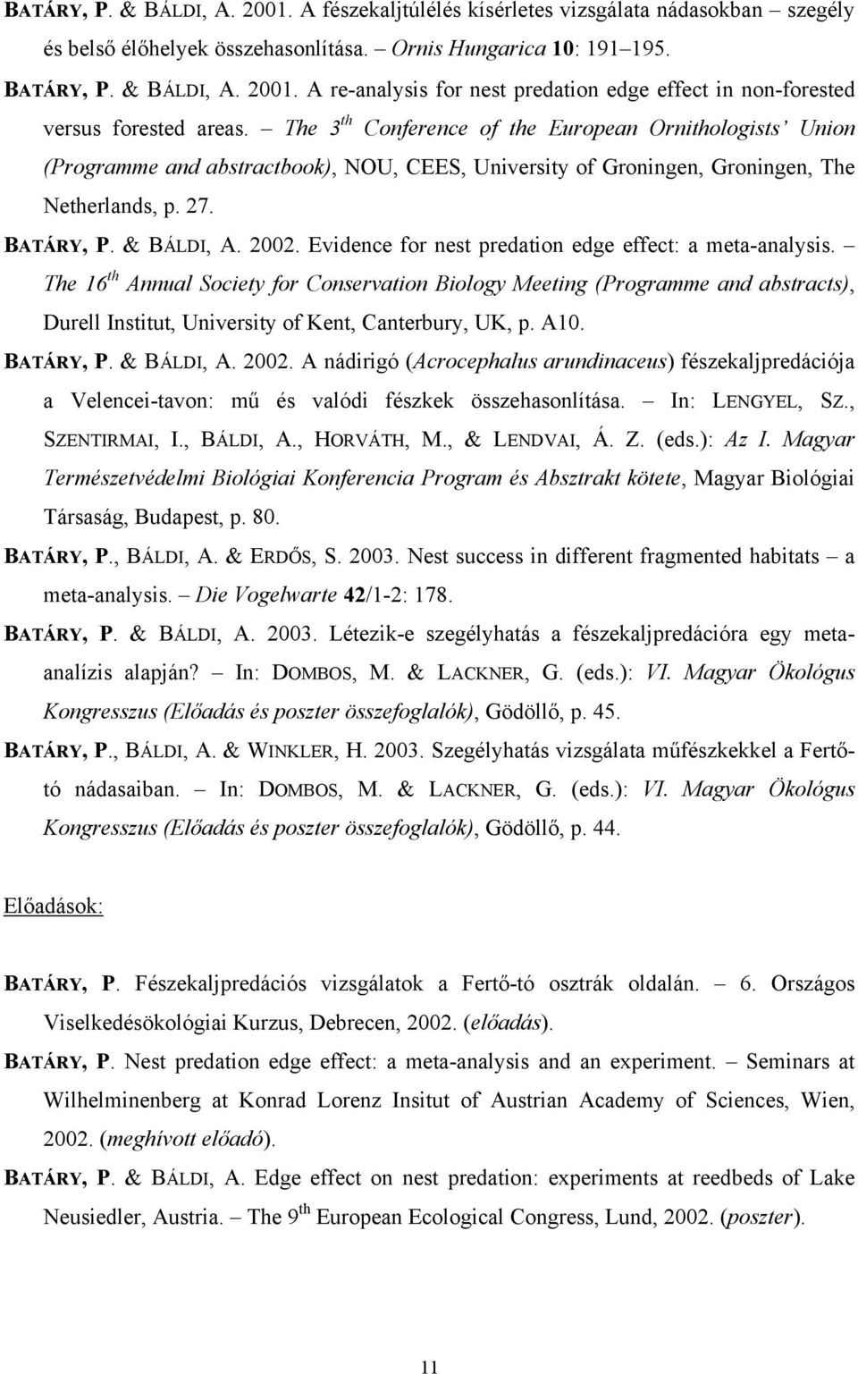 Evidence for nest predation edge effect: a meta-analysis. The 16 th Annual Society for Conservation Biology Meeting (Programme and abstracts), Durell Institut, University of Kent, Canterbury, UK, p.