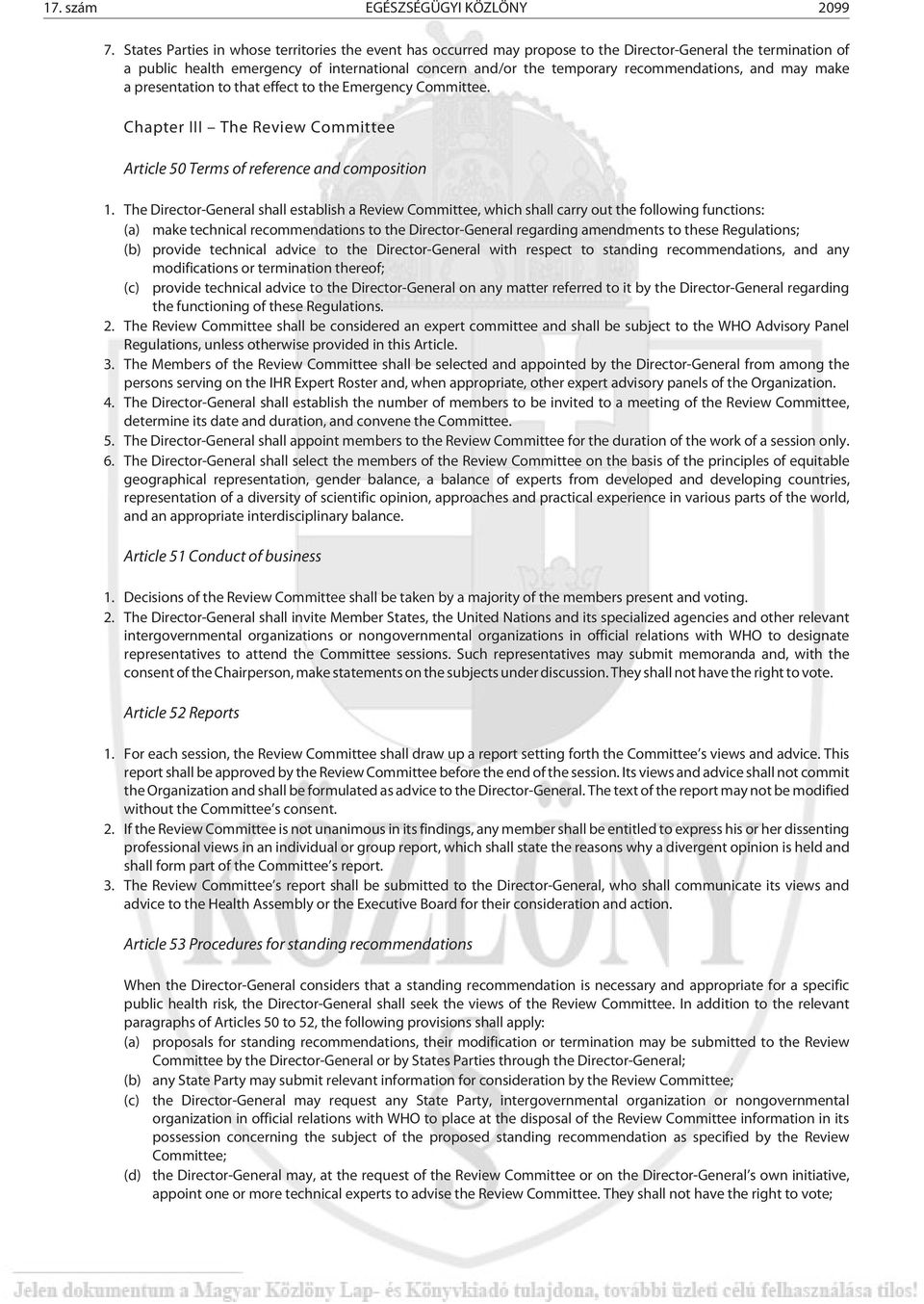 recommendations, and may make a presentation to that effect to the Emergency Committee. Chapter III The Review Committee Article 50 Terms of reference and composition 1.