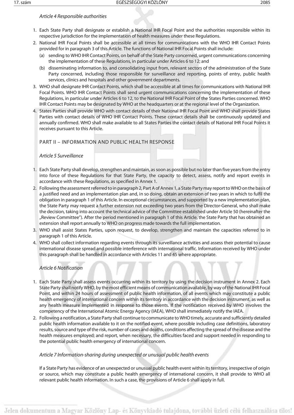 Regulations. 2. National IHR Focal Points shall be accessible at all times for communications with the WHO IHR Contact Points provided for in paragraph 3 of this Article.