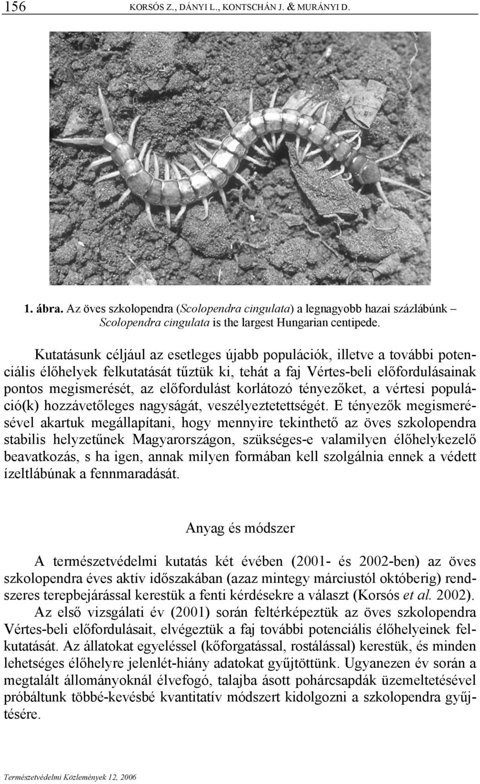 korlátozó tényezőket, a vértesi populáció(k) hozzávetőleges nagyságát, veszélyeztetettségét.