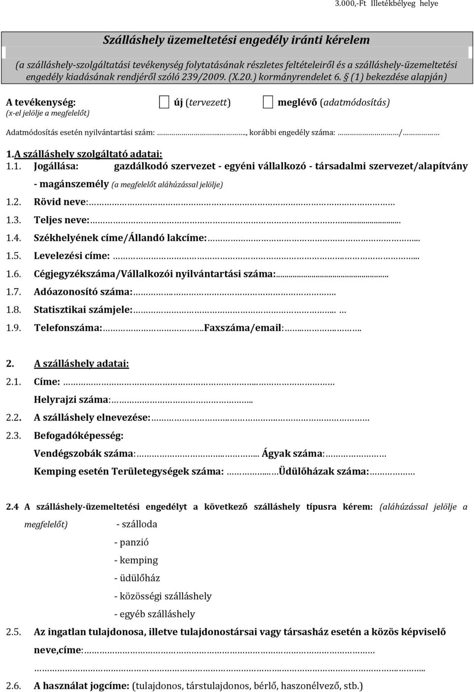 (1) bekezdése alapján) A tevékenység: új (tervezett) meglévő (adatmódosítás) (x-el jelölje a megfelelőt) Adatmódosítás esetén nyilvántartási szám:.., korábbi engedély száma: / 1.