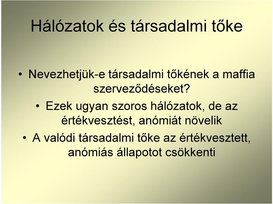 Ezek ugyan szoros hálózatok, de az értékvesztést,