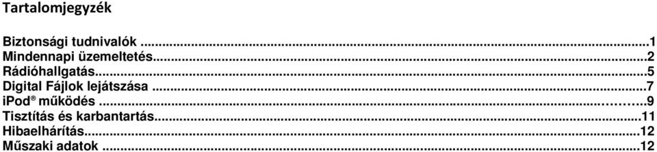 ..5 Digital Fájlok lejátszása...7 ipod működés.