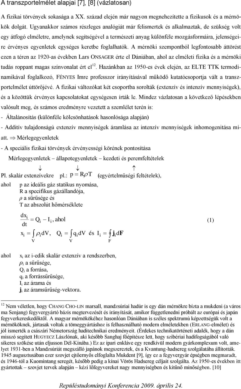 egyenletek egységes keretbe foglalhatók.