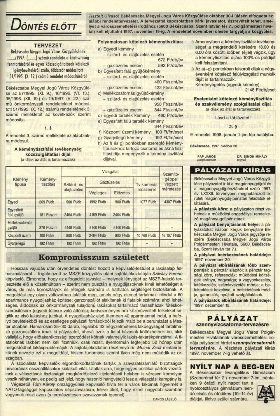 A rendeletet novemberi ülésén tárgyalja a közgyűlés. TERVEZET Békéscsaba Megyei Jogú Város Közgyűlésének /997.