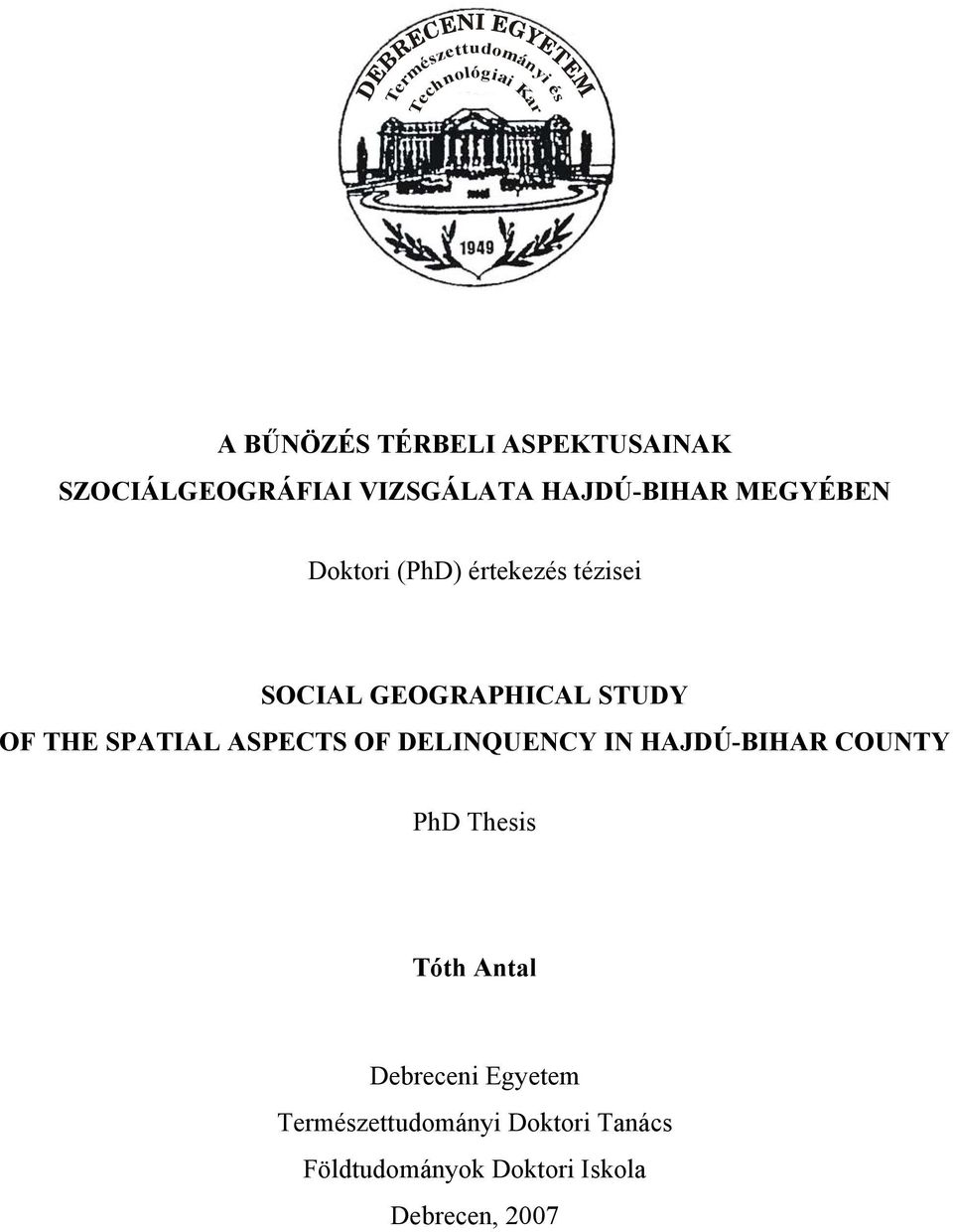 OF THE SPATIAL ASPECTS OF DELINQUENCY IN HAJDÚ-BIHAR COUNTY PhD Thesis Tóth Antal