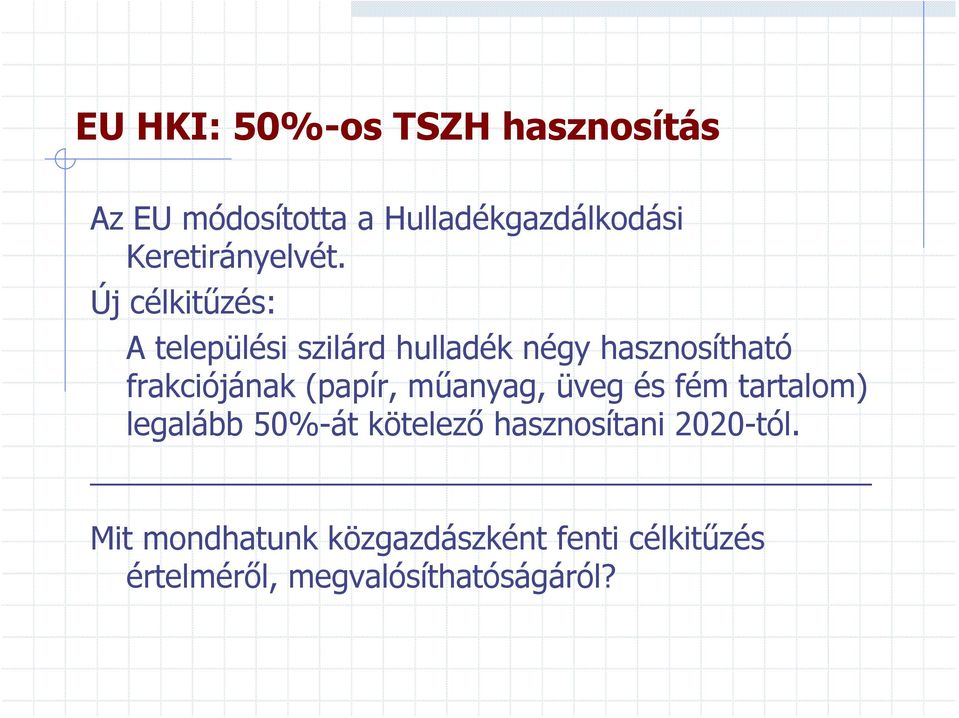 Új célkitűzés: A települési szilárd hulladék négy hasznosítható frakciójának