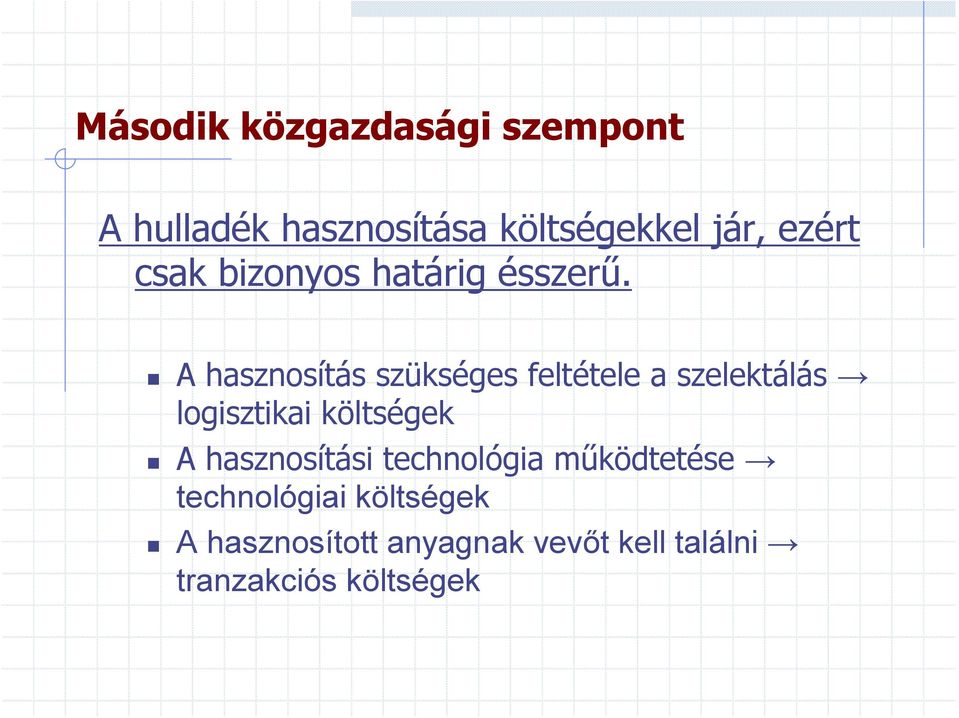 A hasznosítás szükséges feltétele a szelektálás logisztikai költségek A