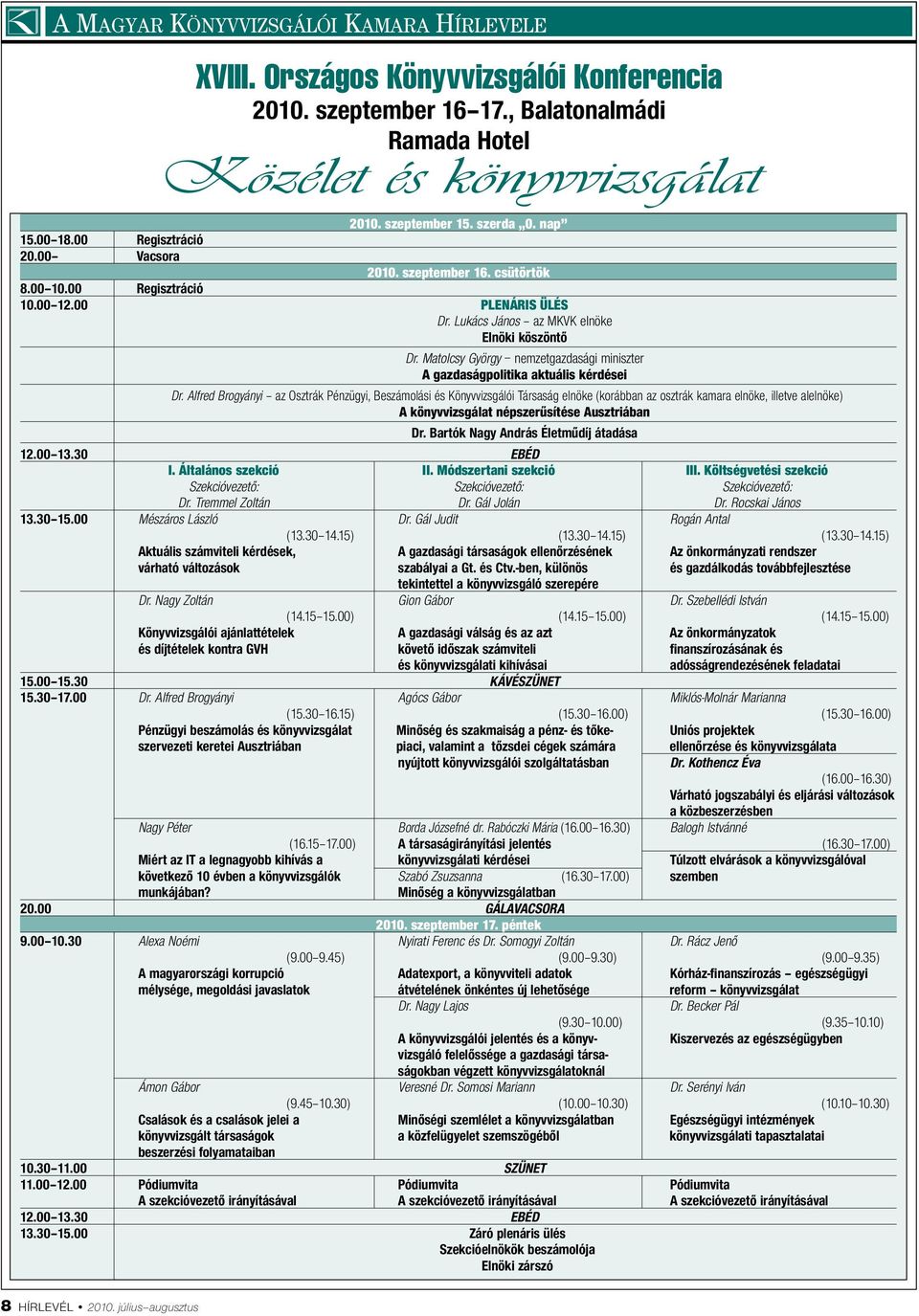 Matolcsy György nemzetgazdasági miniszter A gazdaságpolitika aktuális kérdései Dr.