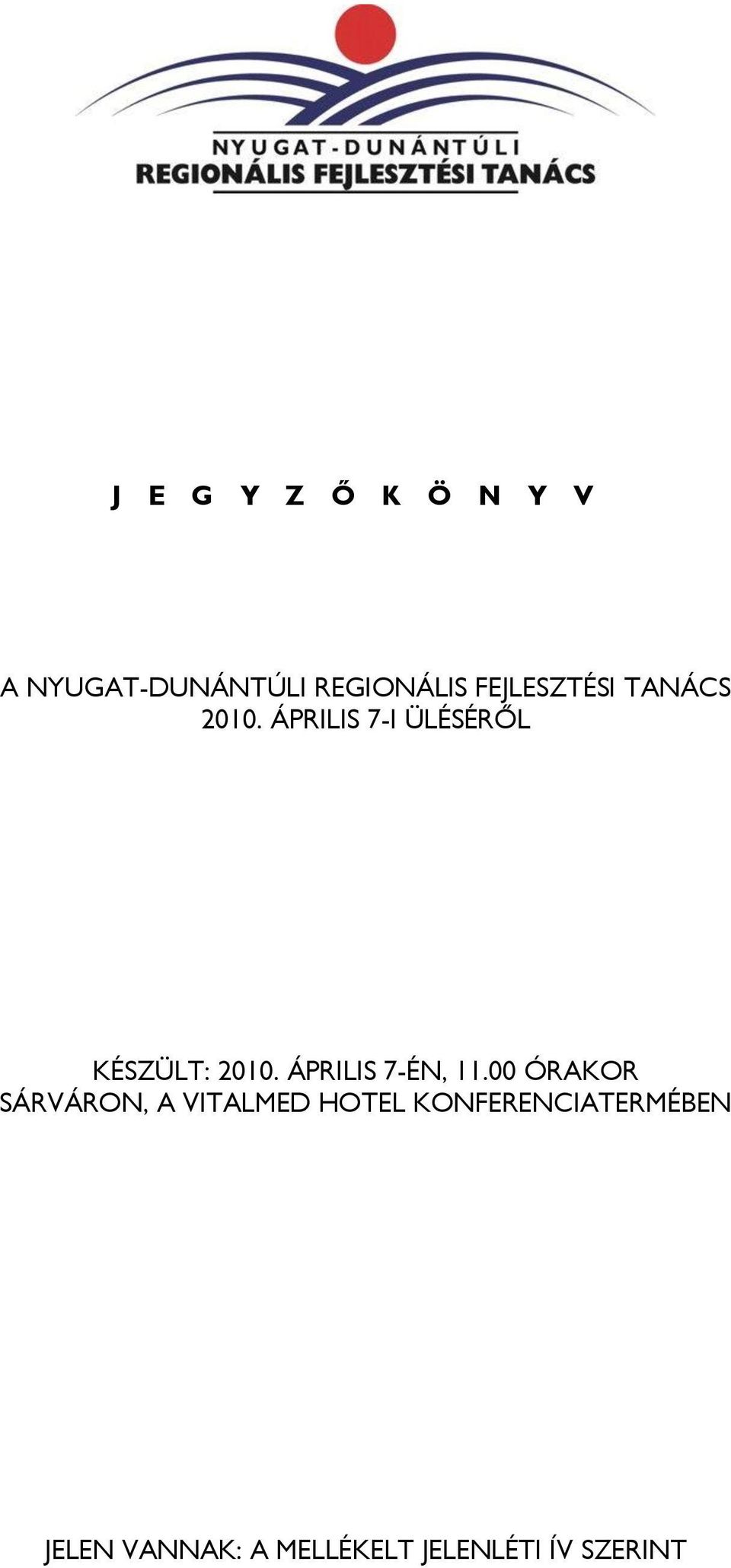 ÁPRILIS 7-I ÜLÉSÉRŐL KÉSZÜLT: 2010. ÁPRILIS 7-ÉN, 11.