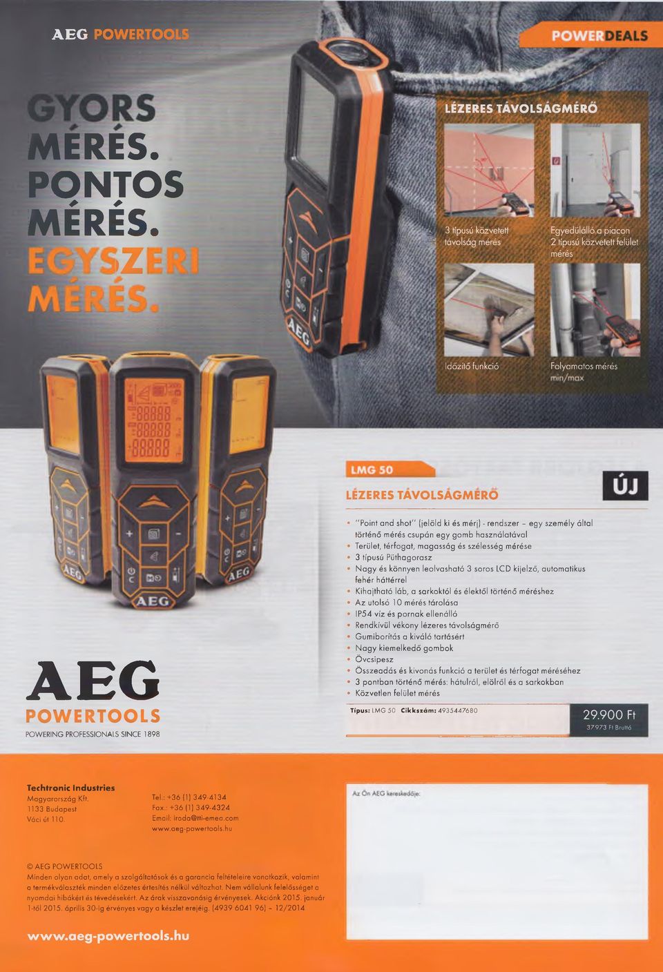 TAVOLSAGMERO AEG POWERTOOLS POWERING PROFESSIONALS SINCE 1898 "P o in t a n d s h o t" (je lö ld ki és m érj) - re n d s z e r - e g y s z e m é ly á lta l tö rté n ő m érés csu p á n e g y g o m b h