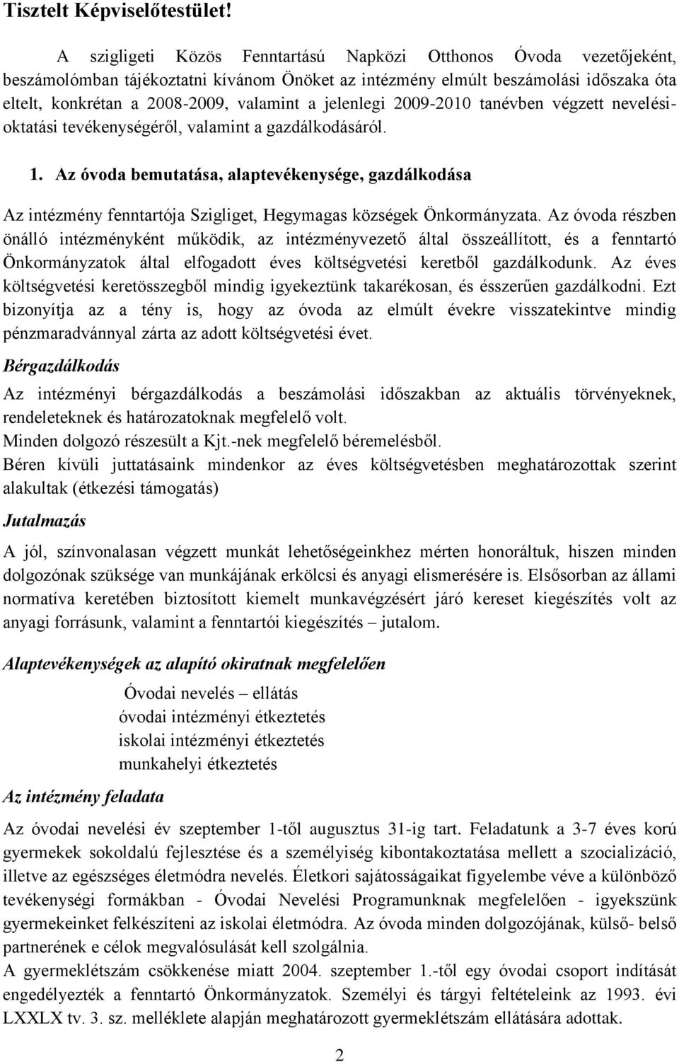 jelenlegi 2009-2010 tanévben végzett nevelésioktatási tevékenységéről, valamint a gazdálkodásáról. 1.