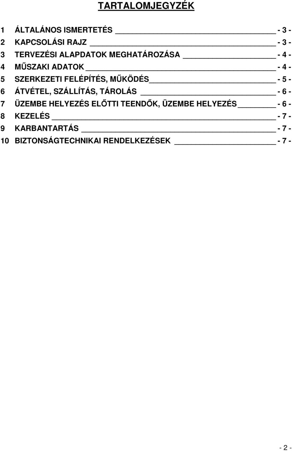 5-6 ÁTVÉTEL, SZÁLLÍTÁS, TÁROLÁS - 6-7 ÜZEMBE HELYEZÉS ELİTTI TEENDİK, ÜZEMBE